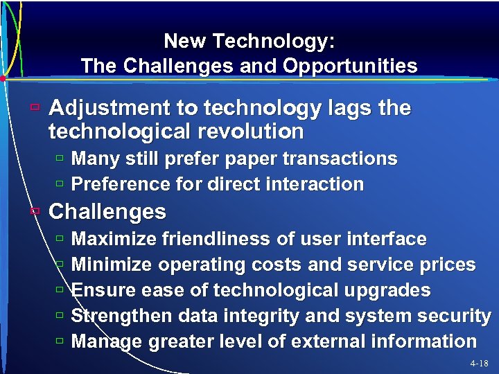 New Technology: The Challenges and Opportunities ù Adjustment to technology lags the technological revolution