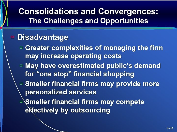 Consolidations and Convergences: The Challenges and Opportunities ù Disadvantage ù Greater complexities of managing