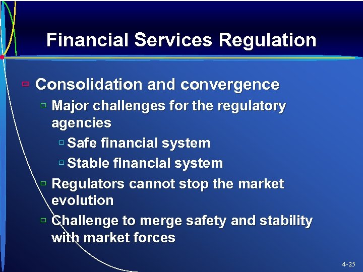 Financial Services Regulation ù Consolidation and convergence ù Major challenges for the regulatory agencies