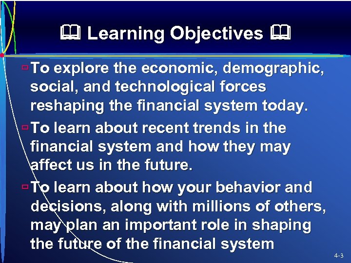  Learning Objectives ù To explore the economic, demographic, social, and technological forces reshaping