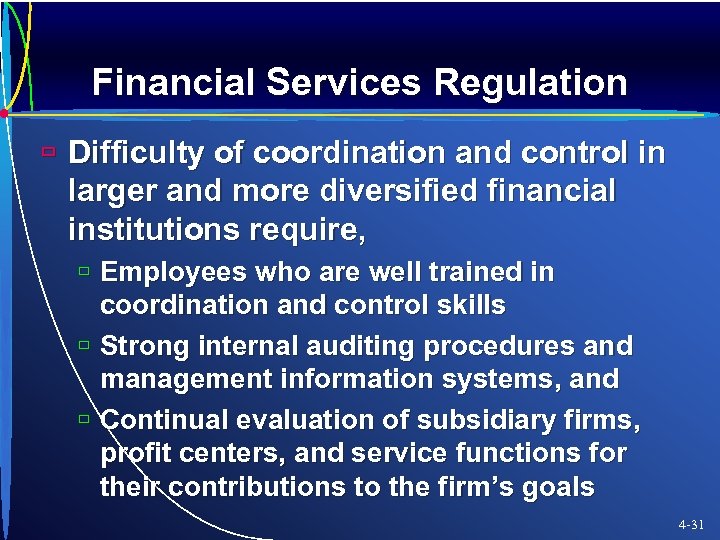 Financial Services Regulation ù Difficulty of coordination and control in larger and more diversified