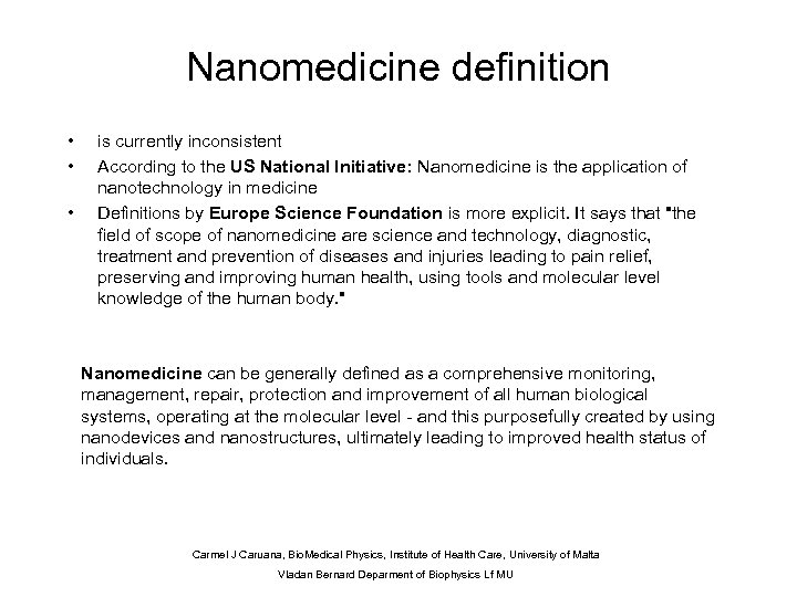 Nanomedicine definition • • • is currently inconsistent According to the US National Initiative: