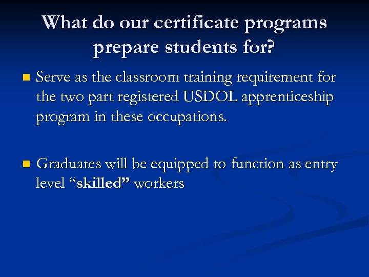 What do our certificate programs prepare students for? n Serve as the classroom training