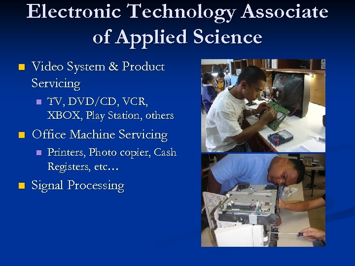 Electronic Technology Associate of Applied Science n Video System & Product Servicing n n