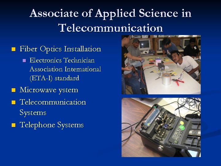Associate of Applied Science in Telecommunication n Fiber Optics Installation n n Electronics Technician
