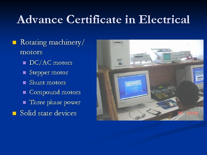 Advance Certificate in Electrical n Rotating machinery/ motors n n n DC/AC motors Stepper
