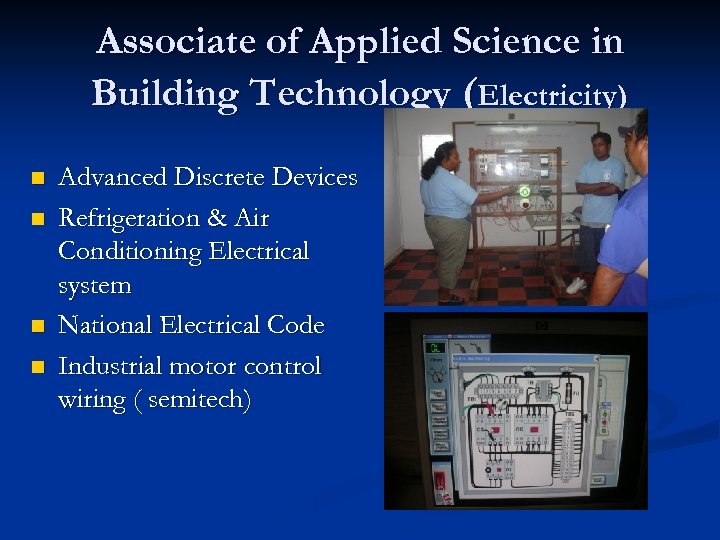 Associate of Applied Science in Building Technology (Electricity) n n Advanced Discrete Devices Refrigeration
