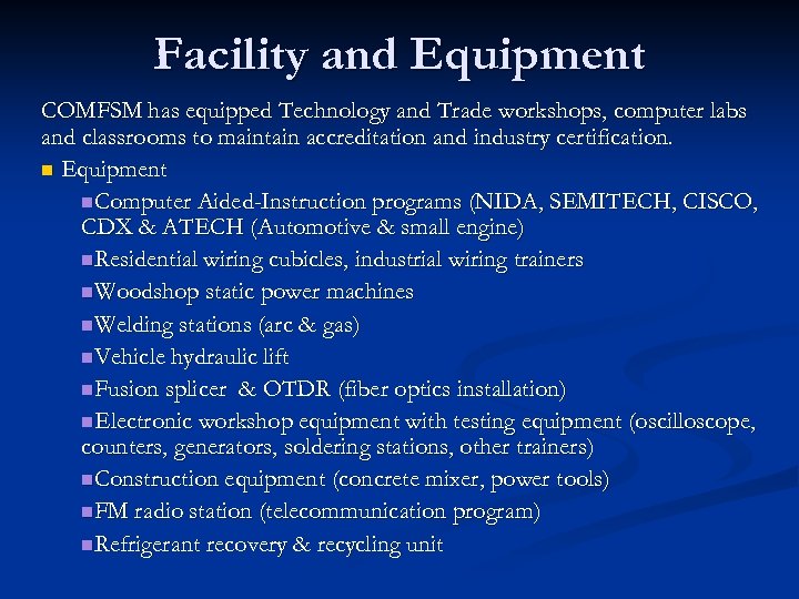 Facility and Equipment COMFSM has equipped Technology and Trade workshops, computer labs and classrooms