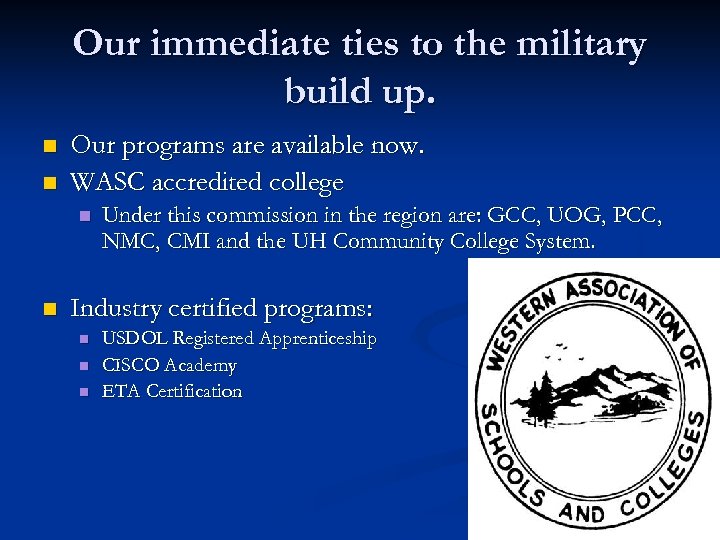 Our immediate ties to the military build up. n n Our programs are available