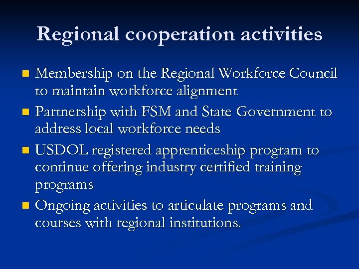 Regional cooperation activities Membership on the Regional Workforce Council to maintain workforce alignment n