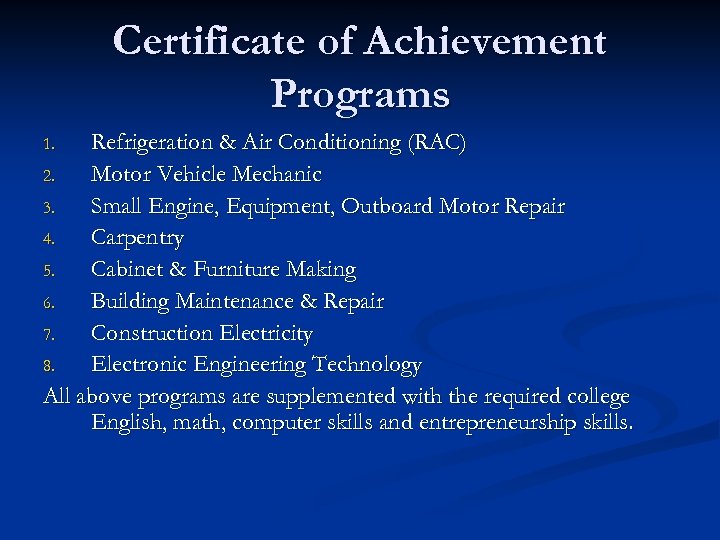 Certificate of Achievement Programs Refrigeration & Air Conditioning (RAC) 2. Motor Vehicle Mechanic 3.