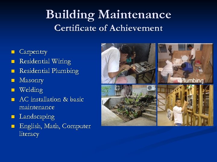 Building Maintenance Certificate of Achievement n n n n Carpentry Residential Wiring Residential Plumbing