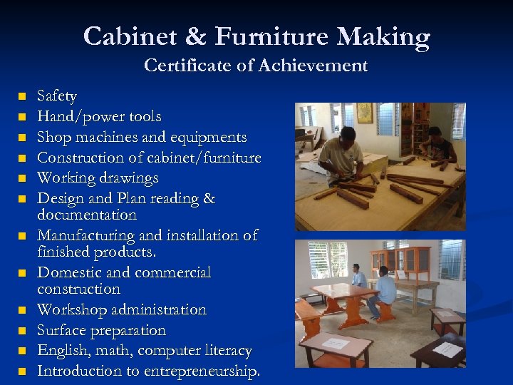 Cabinet & Furniture Making Certificate of Achievement n n n Safety Hand/power tools Shop