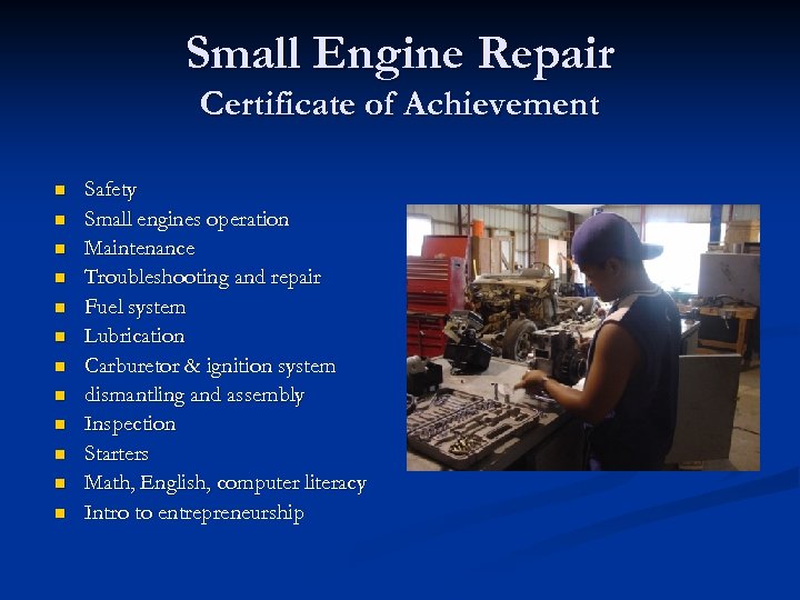Small Engine Repair Certificate of Achievement n n n Safety Small engines operation Maintenance