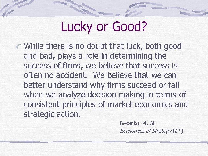 Lucky or Good? While there is no doubt that luck, both good and bad,