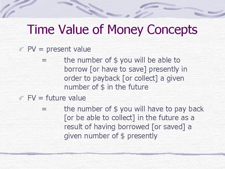 Time Value of Money Concepts PV = present value = the number of $