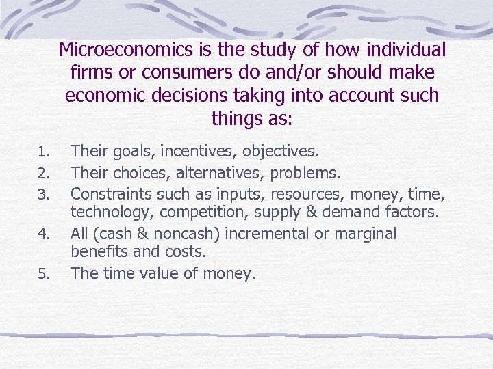 Microeconomics is the study of how individual firms or consumers do and/or should make