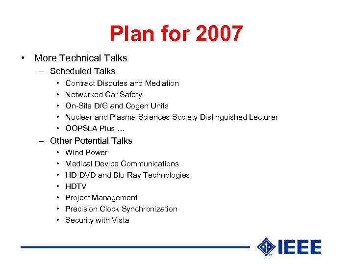Plan for 2007 • More Technical Talks – Scheduled Talks • • • Contract