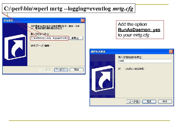 C: perlbinwperl mrtg --logging=eventlog mrtg. cfg Add the option Run. As. Daemon: yes to