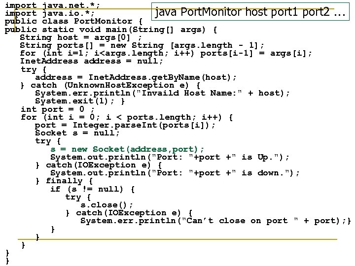 import java. net. *; java Port. Monitor host port 1 port 2 … import