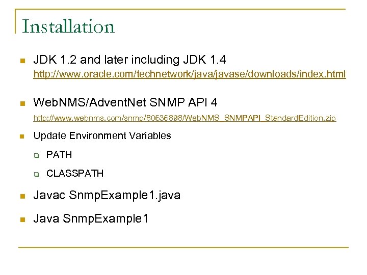 Installation n JDK 1. 2 and later including JDK 1. 4 http: //www. oracle.