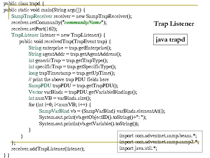 public class trapd { public static void main(String args[]) { Snmp. Trap. Receiver receiver