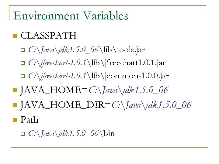 Environment Variables n CLASSPATH q q q C: Javajdk 1. 5. 0_06libtools. jar C:
