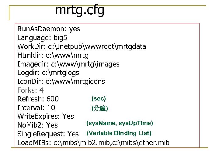 mrtg. cfg Run. As. Daemon: yes Language: big 5 Work. Dir: c: Inetpubwwwrootmrtgdata Htmldir: