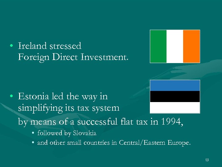  • Ireland stressed Foreign Direct Investment. • Estonia led the way in simplifying
