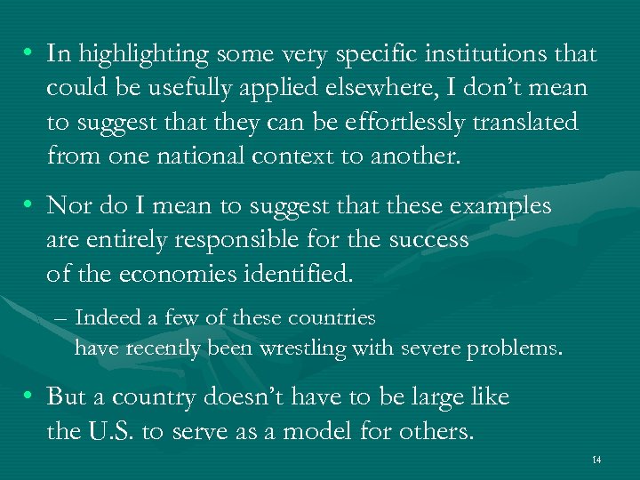  • In highlighting some very specific institutions that could be usefully applied elsewhere,