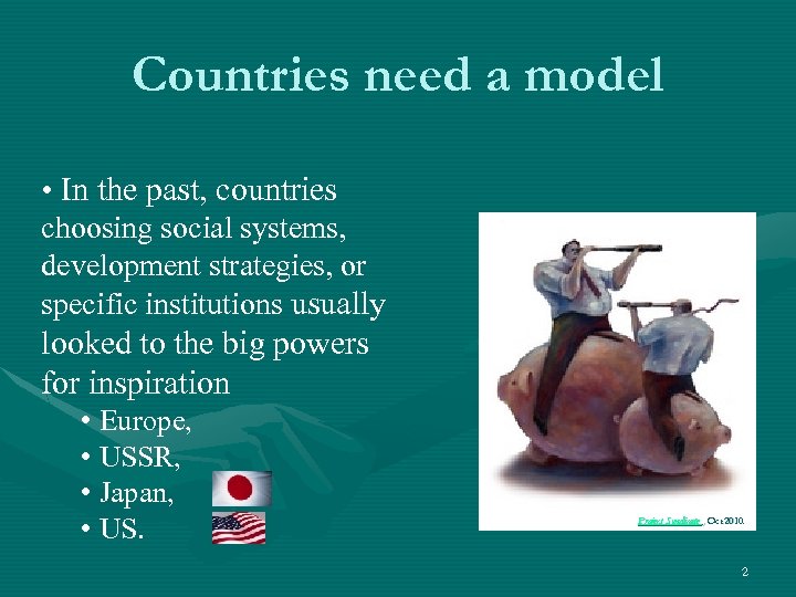 Countries need a model • In the past, countries choosing social systems, development strategies,
