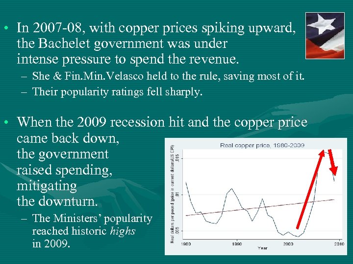  • In 2007 -08, with copper prices spiking upward, the Bachelet government was