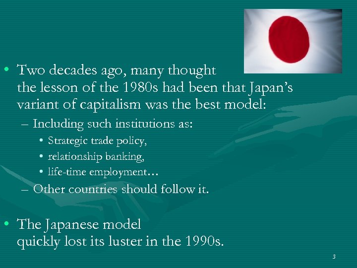  • Two decades ago, many thought the lesson of the 1980 s had