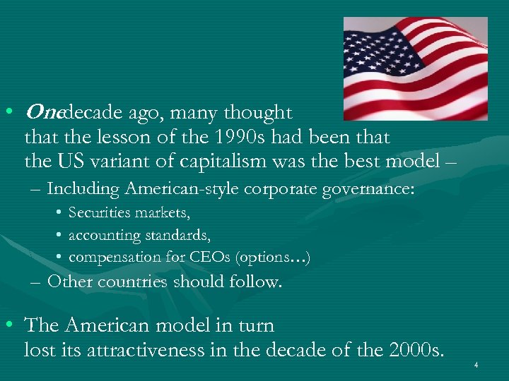  • Onedecade ago, many thought that the lesson of the 1990 s had