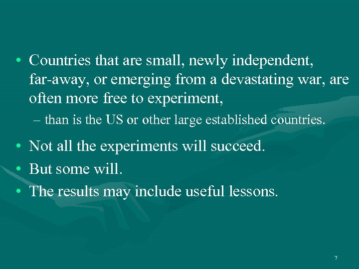  • Countries that are small, newly independent, far-away, or emerging from a devastating