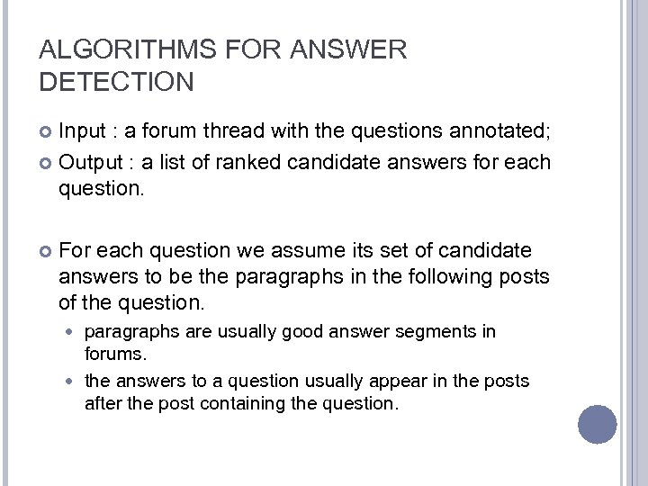 ALGORITHMS FOR ANSWER DETECTION Input : a forum thread with the questions annotated; Output