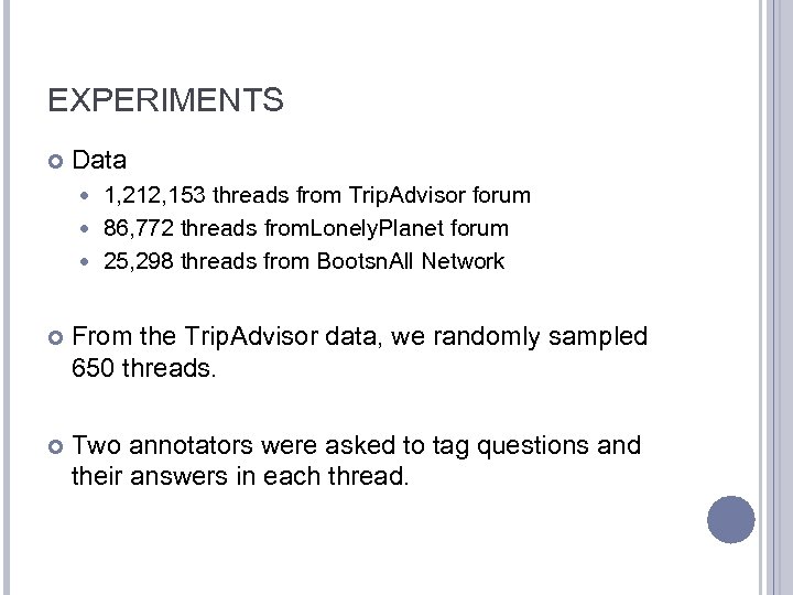 EXPERIMENTS Data 1, 212, 153 threads from Trip. Advisor forum 86, 772 threads from.