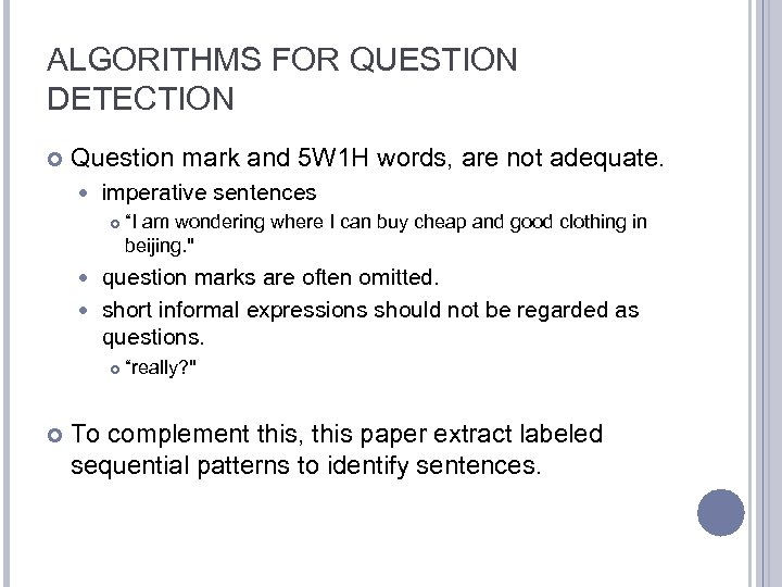 ALGORITHMS FOR QUESTION DETECTION Question mark and 5 W 1 H words, are not