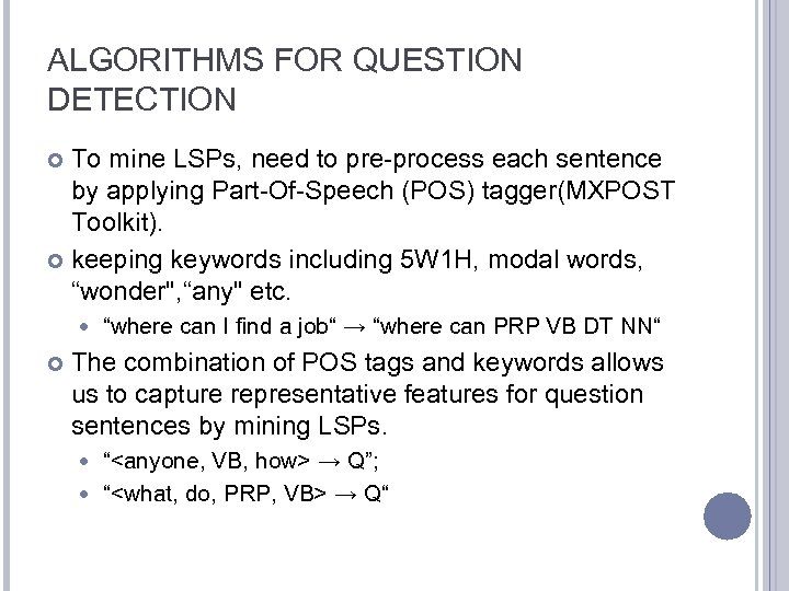 ALGORITHMS FOR QUESTION DETECTION To mine LSPs, need to pre-process each sentence by applying