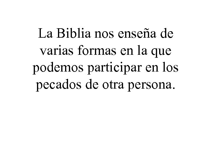 La Biblia nos enseña de varias formas en la que podemos participar en los