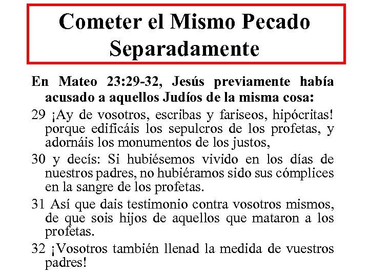 Cometer el Mismo Pecado Separadamente En Mateo 23: 29 -32, Jesús previamente había acusado