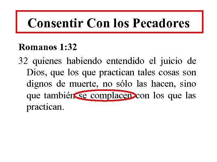 Consentir Con los Pecadores Romanos 1: 32 32 quienes habiendo entendido el juicio de