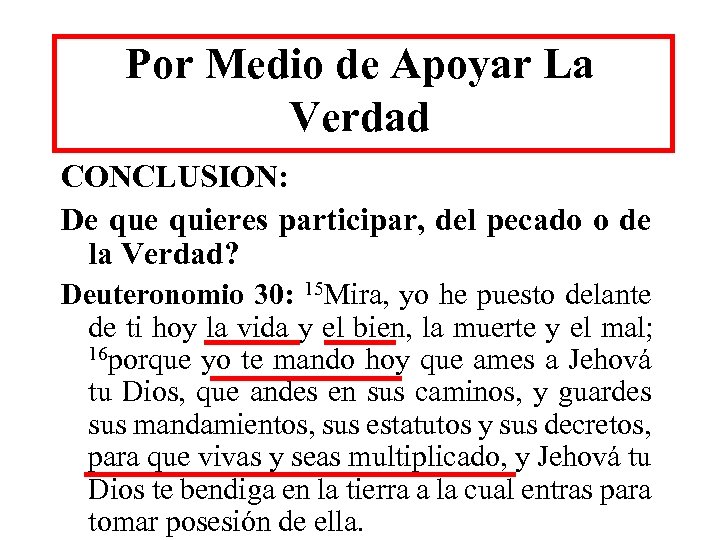 Por Medio de Apoyar La Verdad CONCLUSION: De quieres participar, del pecado o de