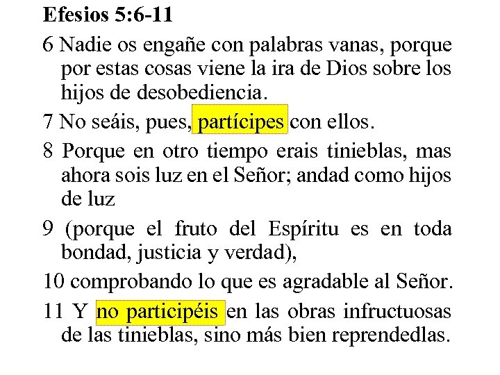 Efesios 5: 6 -11 6 Nadie os engañe con palabras vanas, porque por estas