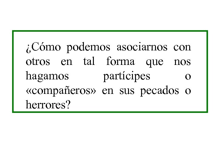 ¿Cómo podemos asociarnos con otros en tal forma que nos hagamos partícipes o «compañeros»