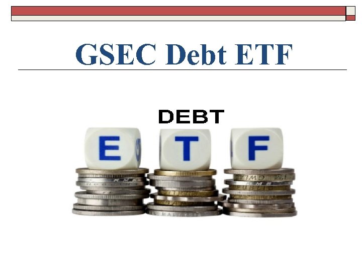 GSEC Debt ETF ATLAS INTEGRATED FINANCE LTD 