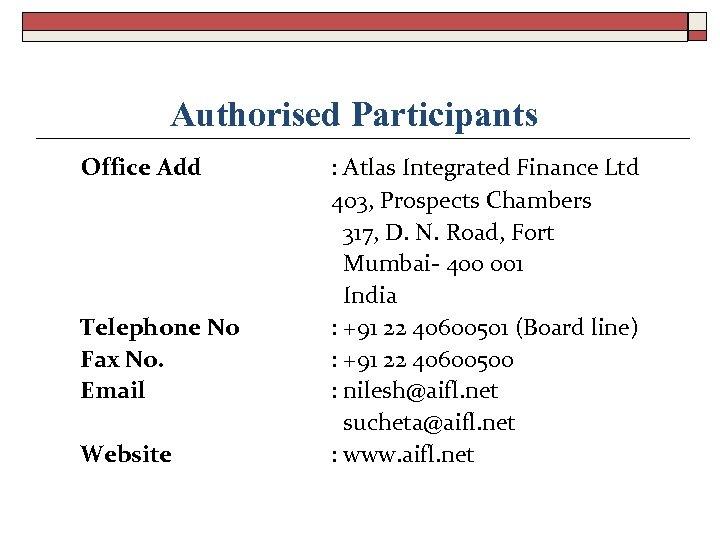 Authorised Participants Office Add Telephone No Fax No. Email Website : Atlas Integrated Finance