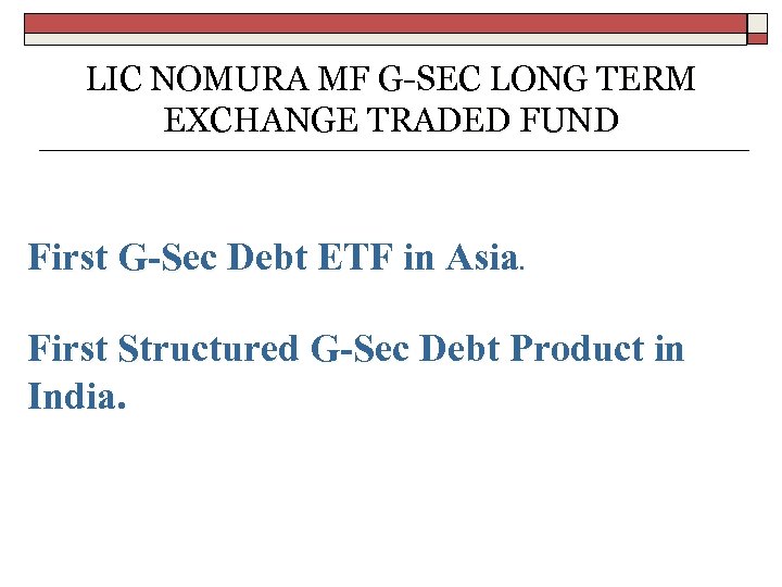 LIC NOMURA MF G-SEC LONG TERM EXCHANGE TRADED FUND First G-Sec Debt ETF in