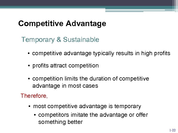Competitive Advantage Temporary & Sustainable • competitive advantage typically results in high profits •