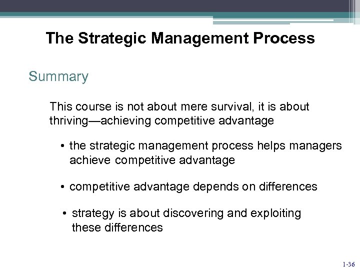 The Strategic Management Process Summary This course is not about mere survival, it is